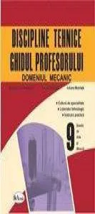Discipline tehnice, domeniul mecanic. Ghidul profesorului de Gabriela Lichiardopol