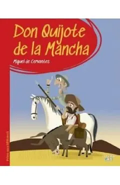Don Quijote de la Mancha. Prima mea biblioteca de Miguel De Cervantes
