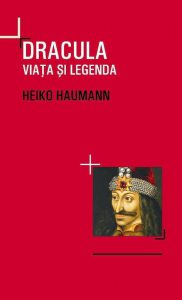 Dracula. Viata si legenda