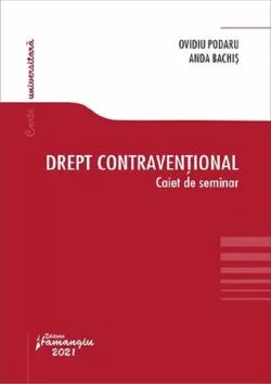 Drept contraventional. Caiet de seminar de Ovidiu Podaru