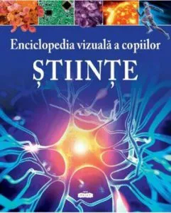 Enciclopedia vizuala a copiilor. Stiinte de Giles Sparrow