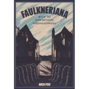 Faulkneriana: Back to (and Beyond) Yoknapatawpha de Anca Peiu