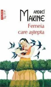 Femeia care astepta (editie de buzunar) de Andrei Makine