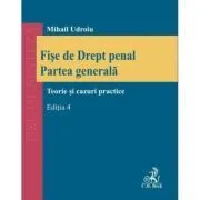 Fise de Drept penal. Partea generala. Editia 4 de Mihail Udroiu