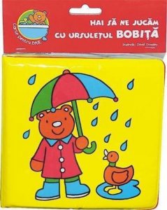Hai sa ne jucam cu ursuletul Bobita - carte de baie