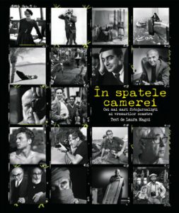 In spatele camerei. Cei mai mari fotojurnalisti ai vremurilor noastre