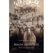Inalta societate. Dolce vita nu cunoaste sfarsit. Colectia noblesse de Alexander von Schonburg