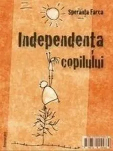 Independenta copilului. Spaima de separare de Speranta Farca