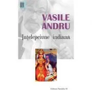 Intelepciunea indiana. Antologie de Vasile Andru