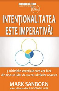 Intentionalitatea este imperativa - 3 schimbari esentiale care vor face din tine un lider de succes al zilelor noastre