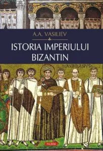 Istoria Imperiului bizantin de A.A. Vasiliev