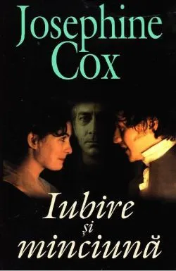 Iubire și minciună de Josephine Cox