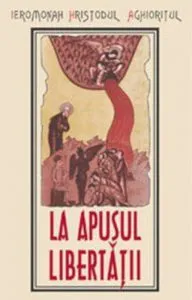 La apusul libertatii. Editia a II-a de Ieromonah Hristodul Aghioritul