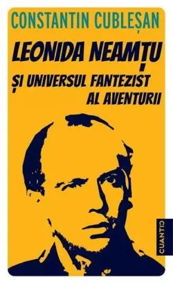 Leonida Neamțu și universul fantezist al aventurii de Constantin Cublesan