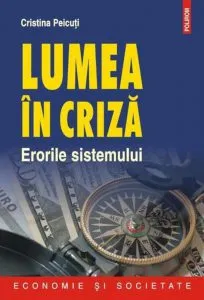 Lumea in criza. Erorile sistemului de Cristina Peicuti