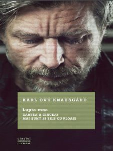 Lupta mea. Cartea a cincea: mai sunt si zile cu ploaie. Karl Ove Knausgard