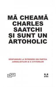 Ma cheama Charles Saatchi si sunt un artohololic