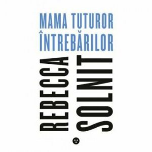 Mama tuturor intrebarilor