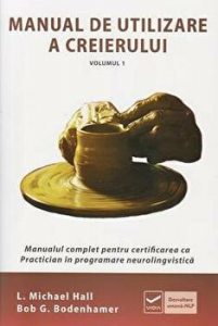 Manual de utilizare a creierului. Manualul complet pentru certificarea ca Practician in programare neurolingvistica