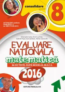 Matematica. Evaluare Nationala 2016 - Consolidare. 86 de teste. Clasa A VIII-a de Gheorghe Iurea