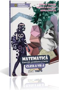 Matematică. Exerciții, probleme și teste Clasa a VII-a