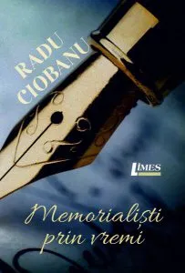 Memorialiști prin vremi de Radu Ciobanu