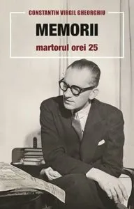 Memorii. Martorul orei 25 de Constantin Virgil Gheorghiu