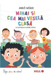 Mihai si cea mai vesela clasa de Aniko Weber
