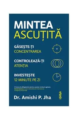 Mintea ascuțită de Amishi P. Jha