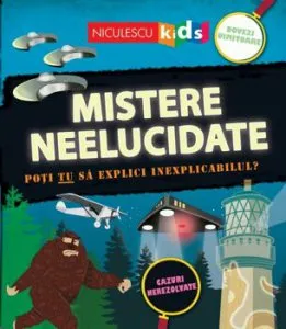 Mistere neelucidate. Poti tu sa explici inexplicabilul? de Susan Martineau