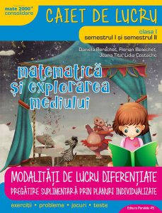 Modalități de lucru diferențiate. Matematică și explorarea mediului. Caiet de lucru. Clasa a I-a.