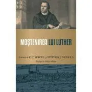 Mostenirea lui Luther de R.C. Sproul