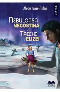 Nebuloasa Negostina si Taichi Elizei de Alecu Ivan Ghilia
