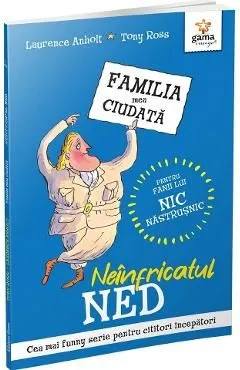Neinfricatul Ned. Familia mea ciudata de Tony Ross