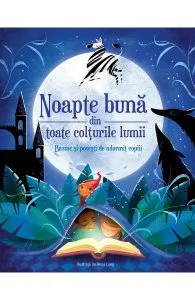 Noapte buna din toate colturile lumii. Basme si povesti de adormit copiii de Anna Lang