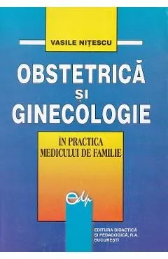 Obstetrica si Ginecologie in practica medicului de familie de Vasile Nitescu