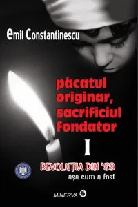 Pacatul originar, sacrificiul fondator -  Revolutia din 89 asa cum a fost de Emil Constantinescu