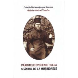 Parintele Evghenie Hulea, sfantul de la Musinoaele