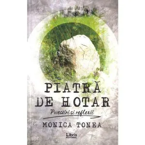 Piatra de hotar de Monica Tonea