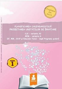 Planificarea calendaristica. Proiectarea unitatilor de invatare. Clasa I