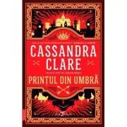 Printul din Umbra (primul volum al seriei Cronicile din Castellane) de Cassandra Clare