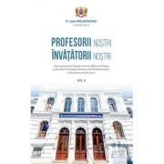 Profesorii nostri, Invatatorii nostri,, Voumul. 3