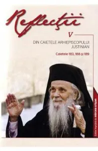 Reflectii 5 Din caietele Arhiepiscopului Justinian