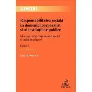 Responsabilitatea sociala in domeniul corporatist si al institutiilor publice. Editia 3 de Laura Potincu