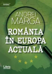 Romania in Europa actuala de Andrei Marga
