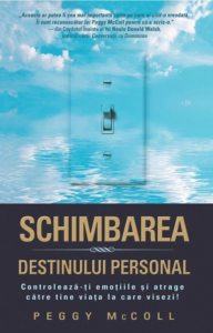 Schimbarea destinului personal. Controleaza-ti emotiile si atrage catre tine viata la care visezi