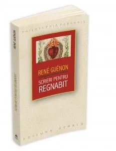 Scrieri pentru Regnabit de Rene Guenon