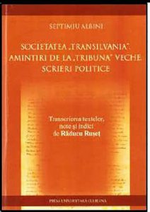 Societatea „Transilvania”. Amintiri de la „Tribuna” veche. Scrieri politice