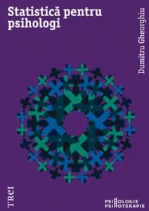 Statistica pentru psihologi, editia 2007 de Dumitru Gheorghiu