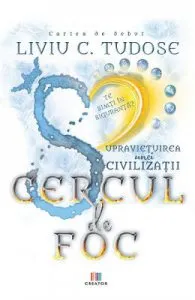 Supravietuirea unei civilizatii. Cercul de foc